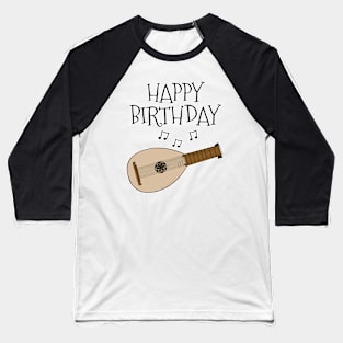 Lute Happy Birthday Lutenist Folk Musician Baseball T-Shirt